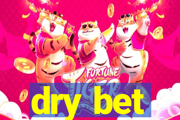 dry bet